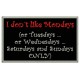 I DONT LIKE MONDAYS Embroidered Patch